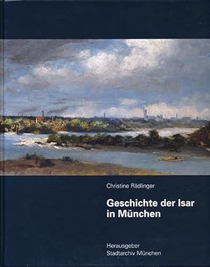 Bild des Verkufers fr Geschichte der Isar in Mnchen. zum Verkauf von Versandantiquariat  Rainer Wlfel