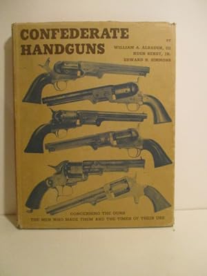 Immagine del venditore per Confederate Handguns: Concerning the Guns, the Men Who Made Them & the Times of Their Use. venduto da Military Books