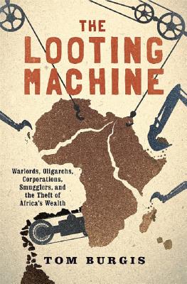 Seller image for The Looting Machine: Warlords, Oligarchs, Corporations, Smugglers, and the Theft of Africa's Wealth (Paperback or Softback) for sale by BargainBookStores