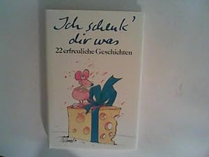Imagen del vendedor de Ich schenk'dir was: 22 erfreuliche Geschichten a la venta por ANTIQUARIAT FRDEBUCH Inh.Michael Simon