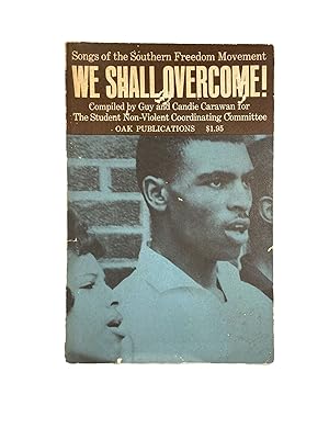 We Shall Overcome; Songs of the Southern Freedom Movement; Compiled by Guy and Candie Carawan for...