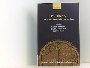 Phi Theory: Phi-Features Across Modules and Interfaces (Oxford Studies in Theoretical Linguistics)