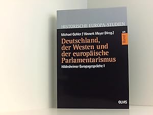 Seller image for Deutschland, der Westen und der europische Parlamentarismus: Hildesheimer Europagesprche I. (Historische Europa-Studien - Geschichte in Erfahrung, Gegenwart und Zukunft) for sale by Book Broker