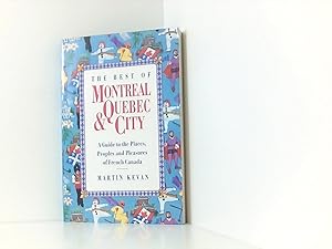 Image du vendeur pour The Best of Montreal and Quebec City: A Guide to the Places, Peoples, and Pleasures of French Canada mis en vente par Book Broker
