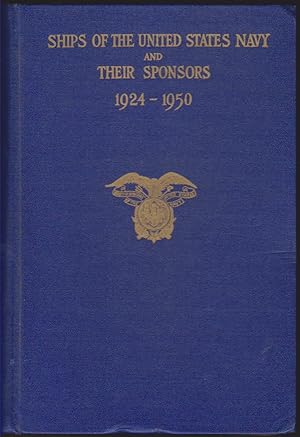 Seller image for SHIPS OF THE UNITED STATES NAVY AND THEIR SPONSORS 1924-1950 for sale by Easton's Books, Inc.