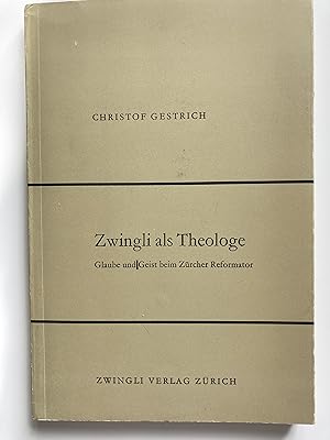Bild des Verkufers fr Zwingli als Theologe. Glaube und Geist beim Zrcher Reformator. zum Verkauf von ShepherdsBook