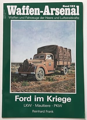 Bild des Verkufers fr Ford im Kriege : LKW, Maultiere, PKW. Reinhard Frank / Das Waffen-Arsenal ; Bd. 123 zum Verkauf von Antiquariat Steffen Vlkel GmbH