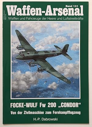 Bild des Verkufers fr Focke-Wulf Fw 200 "Condor" : von der Zivilmaschine zum Fernkampfflugzeug. H.-P. Dabrowski / Das Waffen-Arsenal ; Bd. 131 zum Verkauf von Antiquariat Steffen Vlkel GmbH