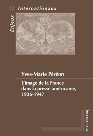 Image du vendeur pour L'image de la France dans la presse américaine, 1936-1947 mis en vente par moluna