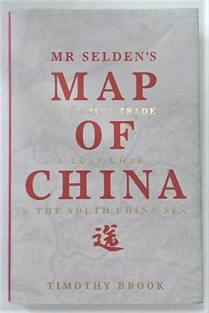 Bild des Verkufers fr Mr Selden's Map of China. The Spice Trade, a Lost Chart and the South China Sea. zum Verkauf von Plurabelle Books Ltd
