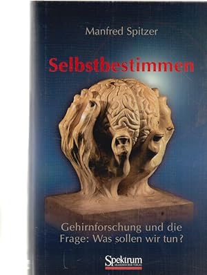 Seller image for Selbstbestimmen : Gehirnforschung und die Frage: Was sollen wir tun? for sale by Fundus-Online GbR Borkert Schwarz Zerfa