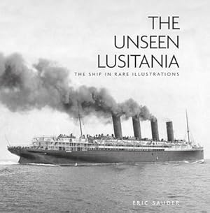 Bild des Verkufers fr The Unseen Lusitania : The Ship in Rare Illustrations zum Verkauf von AHA-BUCH GmbH