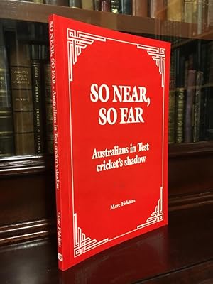 Seller image for So Near, So Far. Australians in Test Cricket's shadow. for sale by Time Booksellers