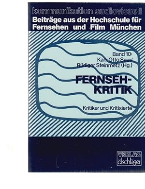 Seller image for Fernsehkritik : Kritiker und Kritisierte. Karl-Otto Saur ; Rdiger Steinmetz (Hrsg.) / Kommunikation audiovisuell ; Bd. 10. for sale by Fundus-Online GbR Borkert Schwarz Zerfa