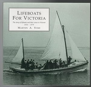 Bild des Verkufers fr Lifeboats For Victoria: The Story of Lifeboats and Their Crews in Victoria 1856-1979. zum Verkauf von Time Booksellers