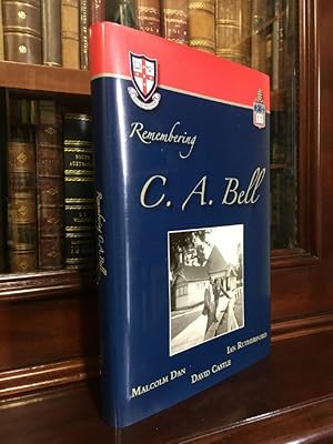 Immagine del venditore per Remembering C.A. Bell A Twentieth Century Schoolmaster: Cranbrook School 1932-1956, Melbourne Grammar School 1957-1973. venduto da Time Booksellers