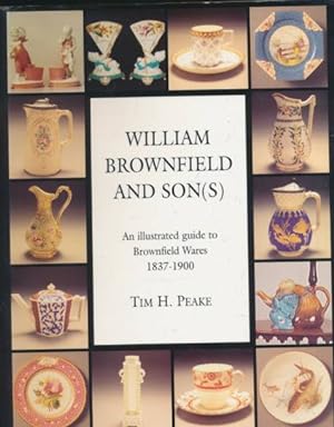 Seller image for William Brownfield and Son(s): 1837 - 1900. A Most Prolific Staffordshire Pottery. An Illustrated Guide to Brownfield Wares 1837-1900. Signed limited edition for sale by Barter Books Ltd