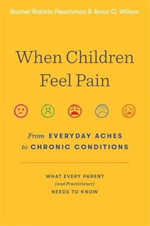 Seller image for When Children Feel Pain : From Everyday Aches to Chronic Conditions for sale by GreatBookPricesUK