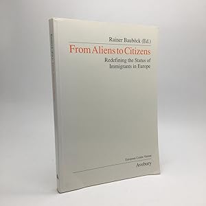 Seller image for FROM ALIENS TO CITIZENS: REDEFINING THE STATUS OF IMMIGRANTS IN EUROPE for sale by Any Amount of Books