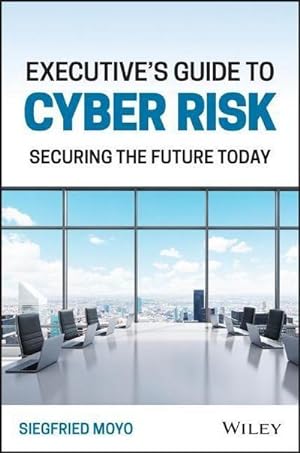 Bild des Verkufers fr Executive's Guide to Cyber Risk : Securing the Future Today zum Verkauf von AHA-BUCH GmbH