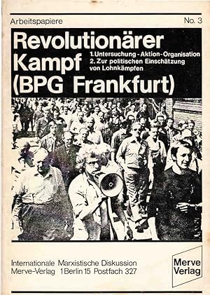 Revolutionärer Kampf (BPG Frankfurt) : 1. Untersuchung-Aktion-Organisation, 2. Zur politischen Ei...