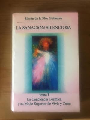 Imagen del vendedor de La sanacin silenciosa. 3 vols. Tomo I: la Conciencia Csmica y su Modo Superior de Vivir y Curar. Tomo II: la Conciencia Maestra. Tomo III: Terapias de la Conciencia Csmica a la venta por Libreria Anticuaria Camino de Santiago