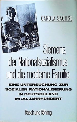 Siemens, der Nationalsozialismus und die moderne Familie Eine Untersuchung zur sozialen Rationali...