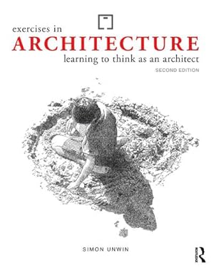 Bild des Verkufers fr Exercises in Architecture : Learning to Think as an Architect zum Verkauf von AHA-BUCH GmbH