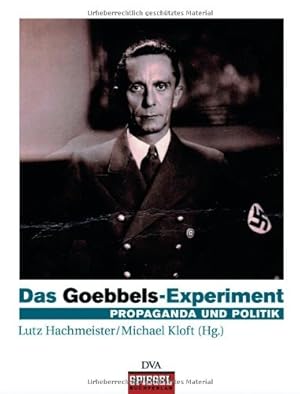 Das Goebbels-Experiment: Propaganda und Politik