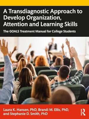 Bild des Verkufers fr A Transdiagnostic Approach to Develop Organization, Attention and Learning Skills : The GOALS Treatment Manual for College Students zum Verkauf von AHA-BUCH GmbH
