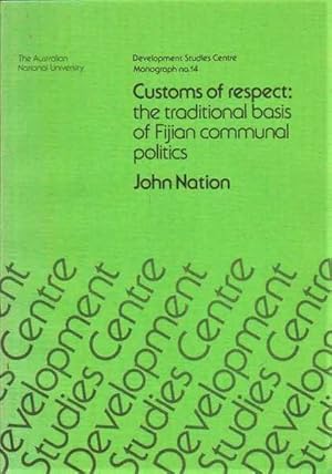 Customs of Respect: The Traditional Basis of Fijian Communal Politics (Monograph - Development St...