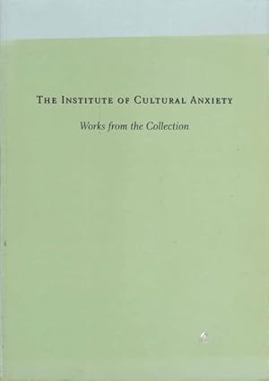 Seller image for The Institute of Cultural Anxiety: Works from the Collection for sale by Goulds Book Arcade, Sydney