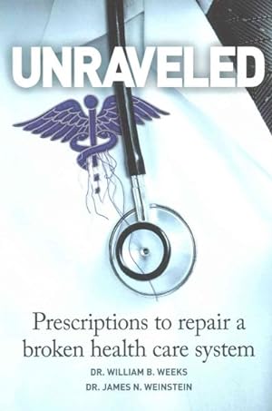 Immagine del venditore per Unraveled : Prescriptions to repair a broken health care system venduto da GreatBookPrices