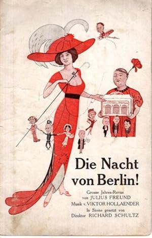 Die Nacht von Berlin! Grosse Jahres- Revue von Julius Freund, Musik v. Viktor Hollaender, In Szen...