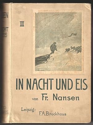 In Nacht und Eis. Die norwegische Polarexpedition 1893-1896. Mit einem Beitrag von Kapitän Sverdrup.