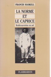 Bild des Verkufers fr LA NORME ET LE CAPRICE REDECOUVERTES EN ART: Redcouvertes en art : aspects du got et de la collection en France et en Angleterre, 1789-1914 zum Verkauf von Librairie du Levant