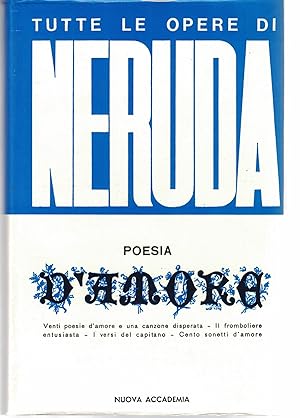 Seller image for Poesia d'amore. Tutte le opere di Pablo Neruda for sale by MULTI BOOK