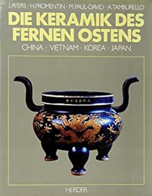 Seller image for Die Keramik des Fernen Ostens. China, Vietnam, Korea, Japan for sale by Bij tij en ontij ...