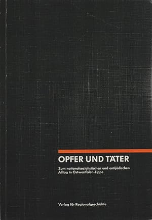 Seller image for Opfer und Tter: Zum nationalsozialistischen und antijdischen Alltag in Ostwestfalen-Lippe. Hrsg. im Auftr. der Gesellschaft fr Christlich-Jdische Zusammenarbeit, Paderborn. for sale by Buch von den Driesch