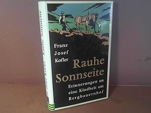 Imagen del vendedor de Rauhe Sonnseite. Erinnerungen an eine Kindheit am Bergbauhof. a la venta por Antiquariat Deinbacher