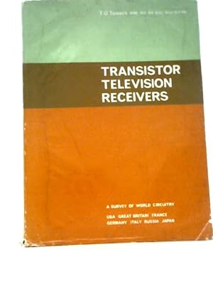 Imagen del vendedor de Transistor Television Receivers: a Survey of World Circuitry, British, American, German, Russian, Japanese a la venta por World of Rare Books