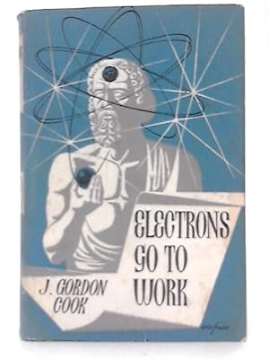 Bild des Verkufers fr Electrons go to Work zum Verkauf von World of Rare Books