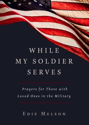 Seller image for While My Soldier Serves: Prayers for Those with Loved Ones in the Military for sale by BargainBookStores