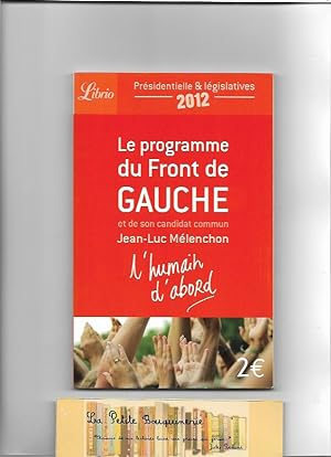 Bild des Verkufers fr L'humain d'abord : Le programme du Front de Gauche et de son candidat commun Jean-Luc Mlenchon zum Verkauf von La Petite Bouquinerie