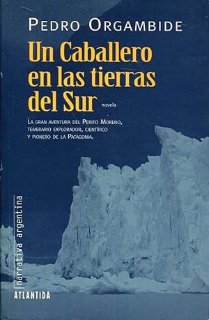 Immagine del venditore per Un Caballero en las tierras del Sur. La gran aventura del Perito Moreno, temerario explorador, cientfico y pionero de la Patagonia venduto da Rincn de Lectura