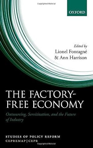 Seller image for The Factory-Free Economy: Outsourcing, Servitization, and the Future of Industry (Studies of Policy Reform) for sale by WeBuyBooks