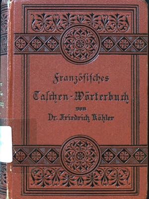 Seller image for Friedrich Khler's Taschen-Wrterbuch der franzsischen und deutschen Sprache : Franzsisch-Deutsch u. Deutsch-Franzsisch. for sale by books4less (Versandantiquariat Petra Gros GmbH & Co. KG)
