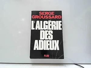 Bild des Verkufers fr 3068692 - L?Algrie des adieux - Serge Groussard zum Verkauf von JLG_livres anciens et modernes