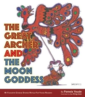 Imagen del vendedor de Great Archer and the Moon Goddess : My Favourite Chinese Stories Series a la venta por GreatBookPrices