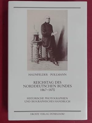 Bild des Verkufers fr Reichstag des Norddeutschen Bundes 1867 - 1870. Historische Photographien und biographisches Handbuch. Band 2 aus der Reihe "Photodokumente zur Geschichte des Parlamentarismus und der politischen Parteien". zum Verkauf von Wissenschaftliches Antiquariat Zorn